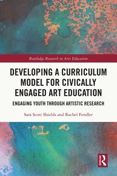 Developing a Curriculum Model for Civically Engaged Art Education (eBook, PDF) - Shields, Sara Scott; Fendler, Rachel