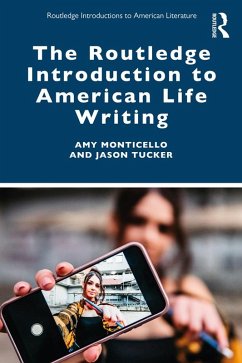 The Routledge Introduction to American Life Writing (eBook, PDF) - Monticello, Amy; Tucker, Jason