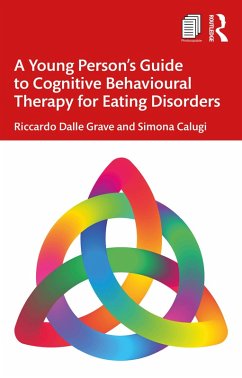 A Young Person's Guide to Cognitive Behavioural Therapy for Eating Disorders (eBook, ePUB) - Dalle Grave, Riccardo; Calugi, Simona