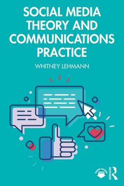 Social Media Theory and Communications Practice (eBook, PDF) - Lehmann, Whitney