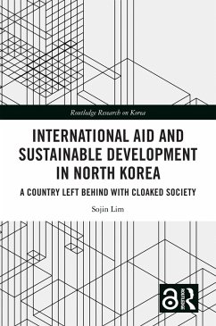 International Aid and Sustainable Development in North Korea (eBook, PDF) - Lim, Sojin