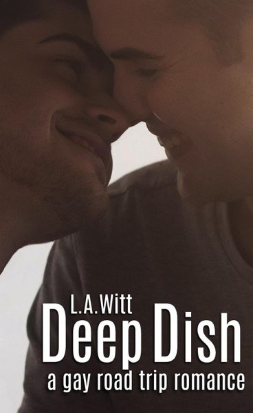 Deep Dish: A Gay Road Trip Romance (eBook, ePUB) Deep Dish: A Gay Road Trip Romance (eBook, ePUB)
