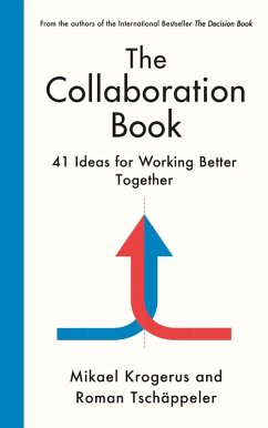 The Collaboration Book (eBook, ePUB) - Krogerus, Mikael; Tschäppeler, Roman The Collaboration Book (eBook, ePUB) - Krogerus, Mikael; Tschäppeler, Roman