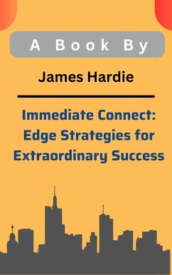 Immediate Connect: Edge Strategies for Extraordinary Success (eBook, ePUB) - Hardie, James