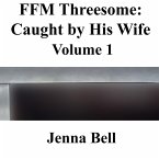 FFM Threesome: Caught by His Wife 1 (eBook, ePUB) FFM Threesome: Caught by His Wife 1 (eBook, ePUB)