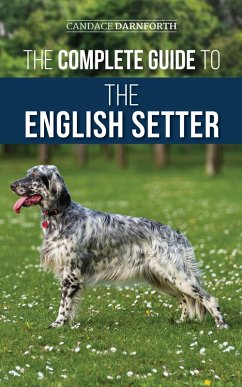 The Complete Guide to the English Setter (eBook, ePUB) - Darnforth, Candace