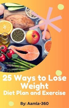 25 Ways to Lose Weight: Diet Plan and Exercise (eBook, ePUB) - Aamla-360