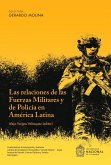 Las Relaciones de las Fuerzas Militares y de Policía en América Latina (eBook, ePUB)