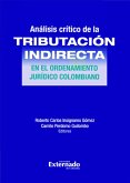 Análisis Crítico de la Tributación indirecta en el ordenamiento jurídico colombiano (eBook, PDF)