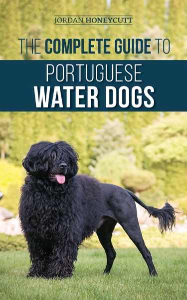 The Complete Guide to Portuguese Water Dogs (eBook, ePUB) The Complete Guide to Portuguese Water Dogs (eBook, ePUB)