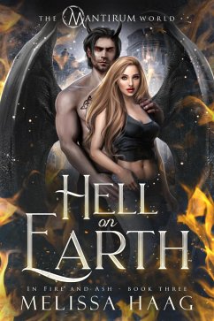 Hell On Earth (In Fire and Ash, #3) (eBook, ePUB) - Haag, Melissa