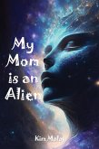 My Mom is an Alien (eBook, ePUB)