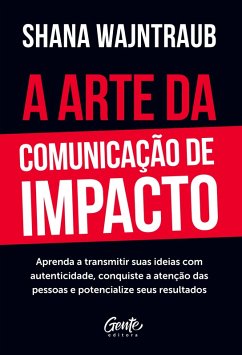 Cover A arte da comunicação de impacto (eBook, ePUB)
