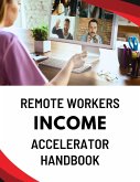 Remote Workers Income Accelerator Handbook (eBook, ePUB)