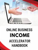 Online Business Income Accelerator Handbook (eBook, ePUB)