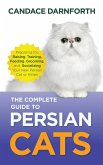 The Complete Guide to Persian Cats (eBook, ePUB)
