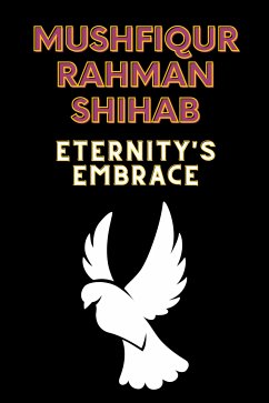 Eternity's Embrace (eBook, ePUB) - Hooda, Akshay; Rahman Shihab, Mushfiqur