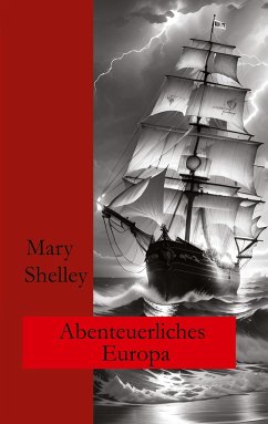 Abenteuerliches Europa - Shelley, Mary;Fletemeier, Ralf