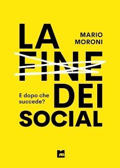 La fine dei social (eBook, ePUB) - Moroni, Mario