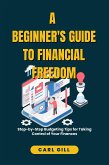 A Beginner's Guide To Financial Freedom (fixed-layout eBook, ePUB)
