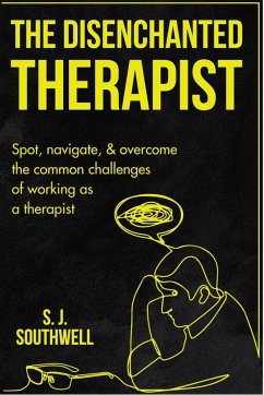 The Disenchanted Therapist (eBook, ePUB) - J. Southwell, S.