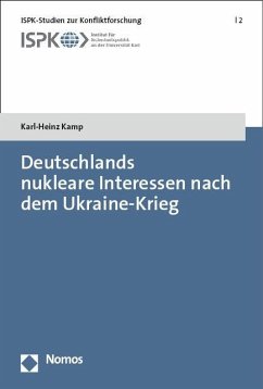 Deutschlands nukleare Interessen nach dem Ukraine-Krieg - Kamp, Karl-Heinz