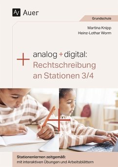 Analog + digital: Rechtschreibung an Stationen 3/4 - Knipp, Martina;Worm, Heinz-Lothar