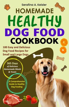 Homemade Healthy Dog Food Cookbook (eBook, ePUB) - A. Keisler, Serafina