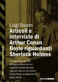 Articoli e interviste di Arthur Conan Doyle riguardanti Sherlock Holmes (eBook, ePUB)