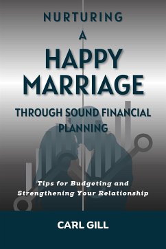 Nurturing A Happy Marriage Through Sound Financial Planning (fixed-layout eBook, ePUB) - Gill, Carl