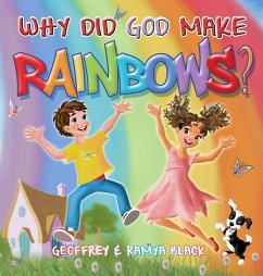 Why Did God Make Rainbows? - Black, Geoffrey; Black, Ramya