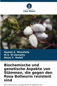 Biochemische und genetische Aspekte von Stämmen, die gegen den Rosa Bollwurm resistent sind - Moustafa, Hemat Z.;El-Zemaity, M.S.;Rofail, Mona F.