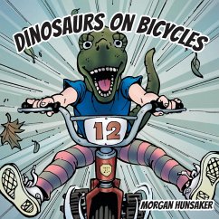Dinosaurs on Bicycles - Hunsaker, Morgan