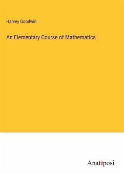 An Elementary Course of Mathematics - Goodwin, Harvey