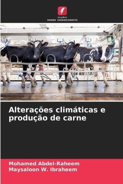 Alterações climáticas e produção de carne - Abdel-Raheem, Mohamed;Ibraheem, Maysaloon W.