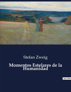 Momentos Estelares de la Humanidad - Zweig, Stefan