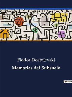 Memorias del Subsuelo - Dostoïevski, Fiodor