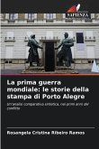 La prima guerra mondiale: le storie della stampa di Porto Alegre