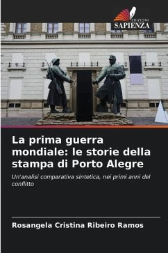 La prima guerra mondiale: le storie della stampa di Porto Alegre - Ribeiro Ramos, Rosangela Cristina