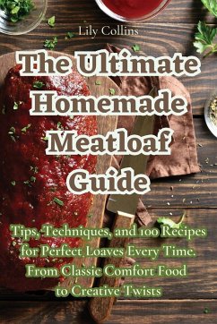 The Ultimate Homemade Meatloaf Guide - Lily Collins