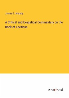 A Critical and Exegetical Commentary on the Book of Leviticus - Murphy, James G.
