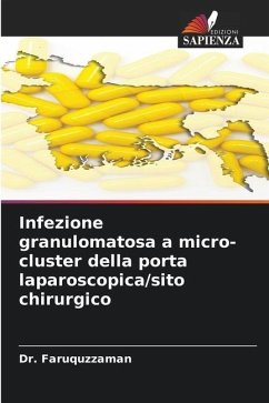 Infezione granulomatosa a micro-cluster della porta laparoscopica/sito chirurgico - Faruquzzaman, Dr.