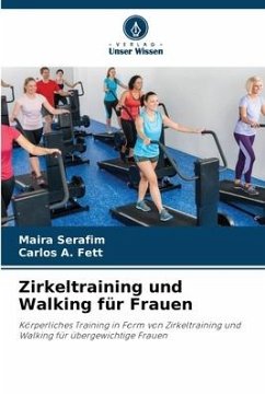 Zirkeltraining und Walking für Frauen - Serafim, Maira;Fett, Carlos A.