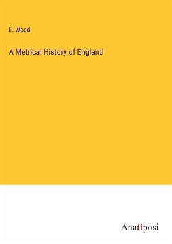 A Metrical History of England - Wood, E.