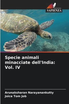 Specie animali minacciate dell'India: Vol. IV - Narayanankutty, Arunaksharan;Job, Joice Tom