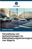 Verwaltung von Aufzeichnungen im Bibliotheksregistrierungsrat von Nigeria