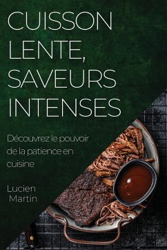 Cuisson Lente, Saveurs Intenses - Martin, Lucien