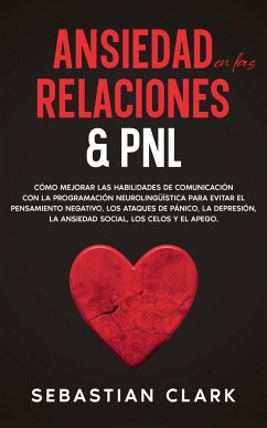 Ansiedad En Las Relaciones & PNL - Clark, Sebastian