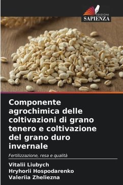 Componente agrochimica delle coltivazioni di grano tenero e coltivazione del grano duro invernale - Liubych, Vitalii;Hospodarenko, Hryhorii;Zheliezna, Valeriia