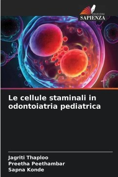 Le cellule staminali in odontoiatria pediatrica - Thaploo, Jagriti;Peethambar, Preetha;Konde, Sapna